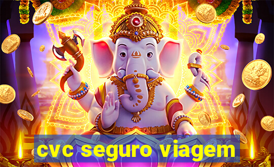 cvc seguro viagem